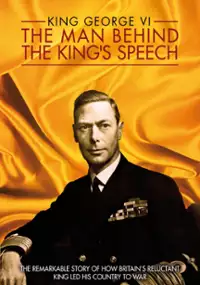 King George VI: The Man Behind the King's Speech