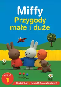 Małe i duże przygody Miffy