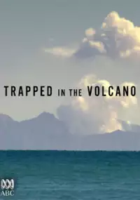 Trapped in the Volcano