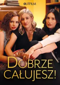 Dobrze całujesz!
