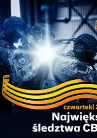 Największe śledztwa CBŚP