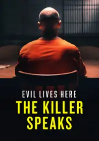 Evil Lives Here: The Killer Speaks